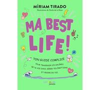 Ma best life !: Ton guide complice pour traverser les galères de ta vie d'ado, gérer tes émotions et croire en toi