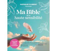 Ma bible de la haute sensibilité: Nouvelle édition révisée et enrichie
