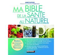 Ma bible de la santé au naturel: Les 90 meilleurs fruits, légumes et épices pour être en meilleure santé ...