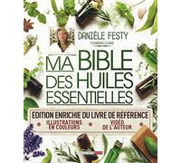 Ma bible des huiles essentielles: Edition enrichie du livre de référence
