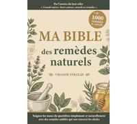 Ma bible des remèdes naturels: +1000 solutions pour soulager mal de dos, stress, insomnies, fatigue, troubles digestifs… grâce à des remèdes oubliés qui ont traversé les siècles