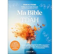 Ma bible du TDAH: Le guide de référence du trouble déficit de l'attention avec ou sans hyperactivité