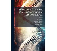 MÃ(c)decine LÃ(c)gale, Ou ConsidÃ(c)rations Sur L'infanticide ...