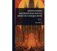 MÃ(c)ditations sacerdotales sur la messe de chaque jour