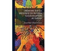 MÃ(c)moire Sur La NÃ(c)cessitÃ(c) De Reviser La LÃ(c)gislation Actuelle