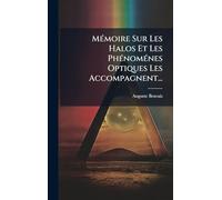 MÃ(c)moire Sur Les Halos Et Les PhÃ(c)nomÃ(c)nes Optiques Les Accompagnent...