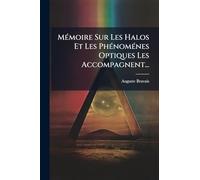 MÃ(c)moire Sur Les Halos Et Les PhÃ(c)nomÃ(c)nes Optiques Les Accompagnent...