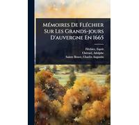 MÃ(c)moires De FlÃ(c)chier Sur Les Grands-jours D'auvergne En 1665