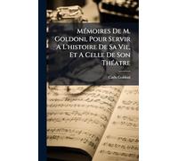 MÃ(c)moires De M. Goldoni, Pour Servir A L'histoire De Sa Vie, Et A Celle De Son ThÃ(c)atre