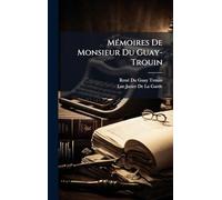 MÃ(c)moires De Monsieur Du Guay-Trouin