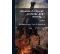MÃ(c)moires Militaires, Historiques Et Politiques