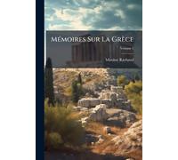 MÃ(c)moires Sur La Grèce