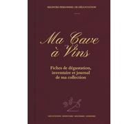 Ma Cave à Vins: Registre de dégustation, inventaire et journal de ma collection