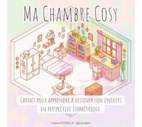 Ma Chambre Cozy: Carnet pour apprendre à dessiner son univers en Perspective Isométrique.