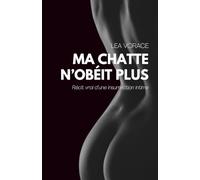 Ma chatte n'obéit plus: Récit vrai d'une insurrection intime