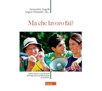 Ma che lavoro fai? Ambivalenze e peculiarità dell'educatore professionale di oratorio. Nuova ediz.
