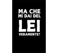Ma che mi dai del lei veramente?: Libro quaderno regalo con 50 fogli bianchi da riempire con i propri appunti e le proprie storie. Idea regalo perfetta e secret santa