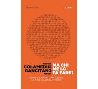 Ma chi me lo fa fare? Come il lavoro ci ha illuso: la fine dell'incantesimo