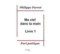 Ma clef dans ta main (Ma clef dans ta main - Pari poétique)