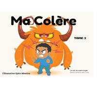 Ma Colère: Sophrologie pour enfants - Livre interactif autour des émotions et de la colère (Mes émotions en sophrologie)