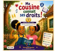 Ma cousine connait ses droits!: Tome 1: Tous les enfants ont des droits (Collection Ada et Rose)