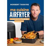 Ma cuisine au Airfryer: Les petits plats d'un chef de famille sans prise de tête: 31653
