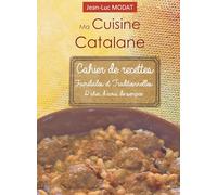 Ma cuisine Catalane: Cahier de recettes familiales et traditionnelles