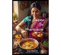 Ma cuisine, Ma pharmacie: Recettes ayurvédiques