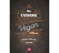 Ma cuisine vegan pour tous les jours