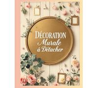 Ma Déco à Détacher: Affiches décoratives vintage à découper, encadrer et exposer chez soi - Format A4 prêt-à-cadre