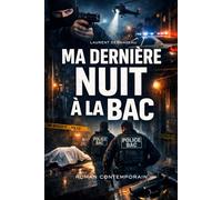 MA DERNIÈRE NUIT À LA BAC: Les morts remontent toujours