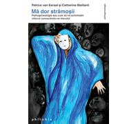 Ma dor stramosii - Phisogenealogia - Patrice Van Eersel, Catherine Maillard, Editie in limba romana