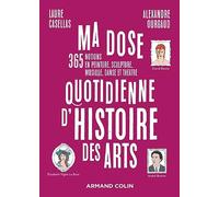 Ma dose quotidienne d'histoire des arts: 365 notions en peinture, sculpture, musique, danse et théâtre