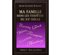 Ma famille dans les tempêtes du XXe siècle: Tome 1 : nos ancêtres
