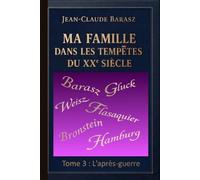 Ma famille dans les tempêtes du XXe siècle, Tome 3 l'après-guerre: Tome 3 - l'après-guerre