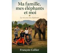 MA FAMILLE, MES ELEPHA?TS ET MOI