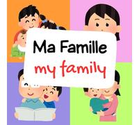Ma Famille My Family: A Bilingual Picture Book to Learn Family Members in French and English, Perfect for Kids & Beginner French Learners