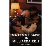 Ma femme baise un milliardaire #2: Nouvelle Érotique de Sexe Tabou pour Adultes: 964