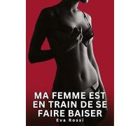 Ma Femme est en Train de se faire Baiser: Nouvelles Erotiques pour Adultes - Histoires de Sexe Explicites et Taboues (Interdites & Hard): 720