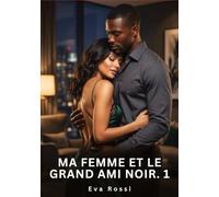Ma femme et le grand ami noir #1: Nouvelle Érotique de Sexe Tabou pour Adultes: 990