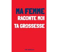 Ma femme, raconte moi ta grossesse: Carnet de grossesse à compléter, Journal intime guidé pour futures mamans : souvenirs, émotions et étapes mois par mois