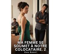 Ma femme se soumet à notre colocataire #2: Nouvelle Érotique de Sexe Tabou pour Adultes: 959