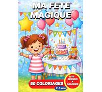 Ma fête magique: Livre de coloriage ma fête magique pour enfants - 50 coloriages pour les enfants de 2 à 5 ans (JemColorier)