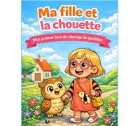 Ma fille et la chouette - Les moments du quotidien: Mon premier livre de coloriage du quotidien pour enfants de 1 à 4 ans, grands dessins simples
