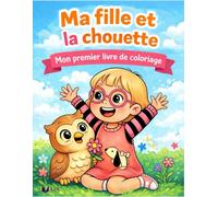Ma fille et la chouette: Mon premier livre de coloriage des émotions pour enfants de 1 à 4 ans, grands dessins simples