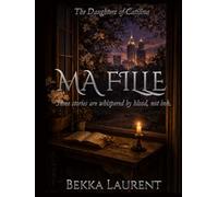 Ma Fille: Some stories are whispered by blood, not ink. (The Daughters of Catilina)