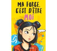 Ma force, c’est d’être moi: 16 histoires inspirantes pour s’affirmer et cultiver sa force intérieure. Un recueil bienveillant pour filles de 9 à 14 ans
