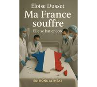 Ma France souffre: Quand un pays a mal, c’est à nous tous qu’il faut soigner.