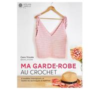 Ma garde-robe au crochet: 8 modèles intemporels et toutes les techniques à maîtriser (Atelier maille)