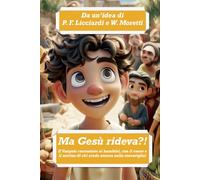 Ma Gesù rideva?: Il Vangelo raccontato ai bambini con cuore, sorriso e meraviglia